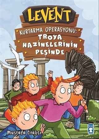 Timaş Çocuk Levent Kurtarma Operasyonu: Troya Hazinelerinin Peşinde-Mustafa Orakçı