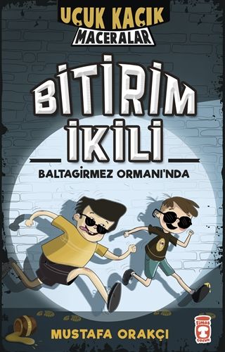 Timaş Çocuk Uçuk Kaçık Maceralar - Bitirim İkili Baltagirmez Ormanı'nda-Mustafa Orakçı