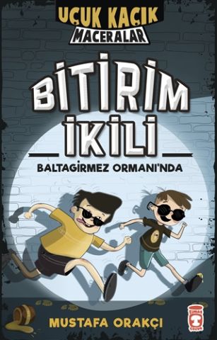 Timaş Çocuk Uçuk Kaçık Maceralar - Bitirim İkili Baltagirmez Ormanı'nda-Mustafa Orakçı