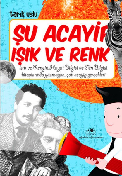 Uğurböceği Yayınları Şu Acayip Işık ve Renkler-Tarık Uslu