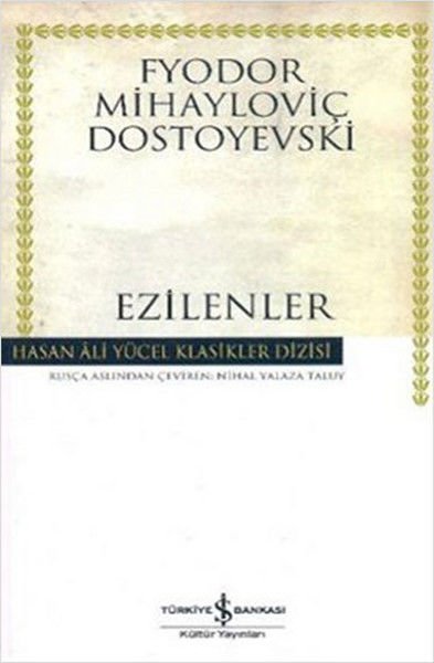 İş Bankası Ezilenler - Hasan Ali Yücel Klasikleri-Fyodor Mihayloviç Dostoyevski