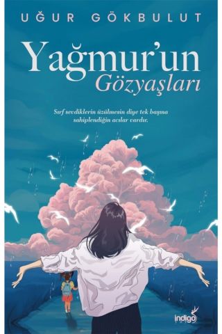 Yağmurun Gözyaşları | Uğur Gökbulut | Indigo Yayınları