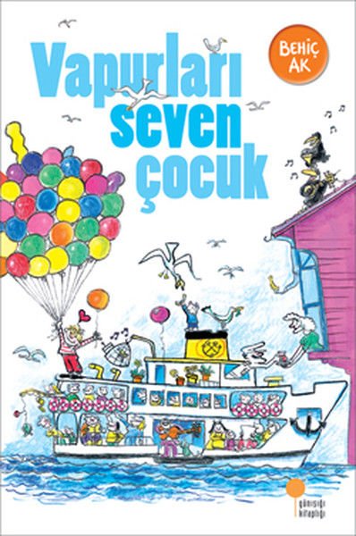 Günışığı Kitaplığı - Vapurları Seven Çocuk - Behiç Ak