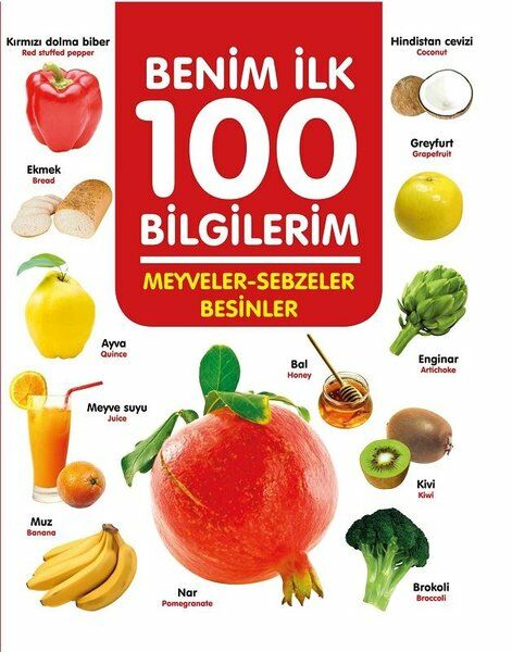 0-6 Yaş Yayınları Meyveler-Sebzeler-Besinler - Benim İlk 100 Bilgilerim