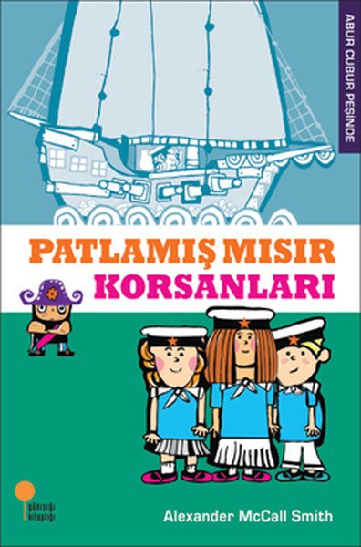 Günışığı Kitaplığı Abur Cubur Peşinde - Patlamış Mısır Korsanları-Alexander McCall Smith
