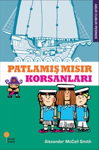 Günışığı Kitaplığı Abur Cubur Peşinde - Patlamış Mısır Korsanları-Alexander McCall Smith