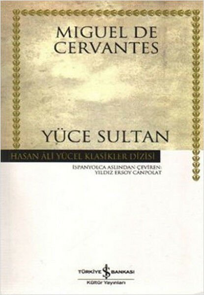 İş Bankası Yüce Sultan - Hasan Ali Yücel Klasikleri Miguel de Cervantes Saavedra