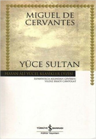İş Bankası Yüce Sultan - Hasan Ali Yücel Klasikleri Miguel de Cervantes Saavedra