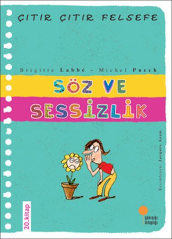 Günışığı Kitaplığı Çıtır Çıtır Felsefe 20 - Söz ve Sessizlik-Michel Puech, Brigitte Labbe