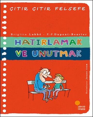 Günışığı Kitaplığı Çıtır Çıtır Felsefe 29 - Hatırlamak ve Unutmak-Brigitte Labbe