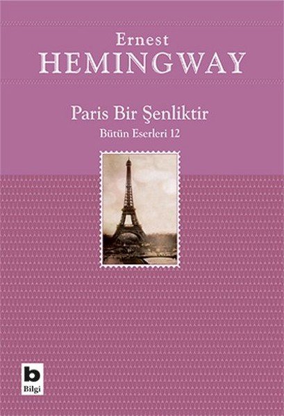 Bilgi Yayınevi Paris Bir Şenliktir - Ernest Hemingway