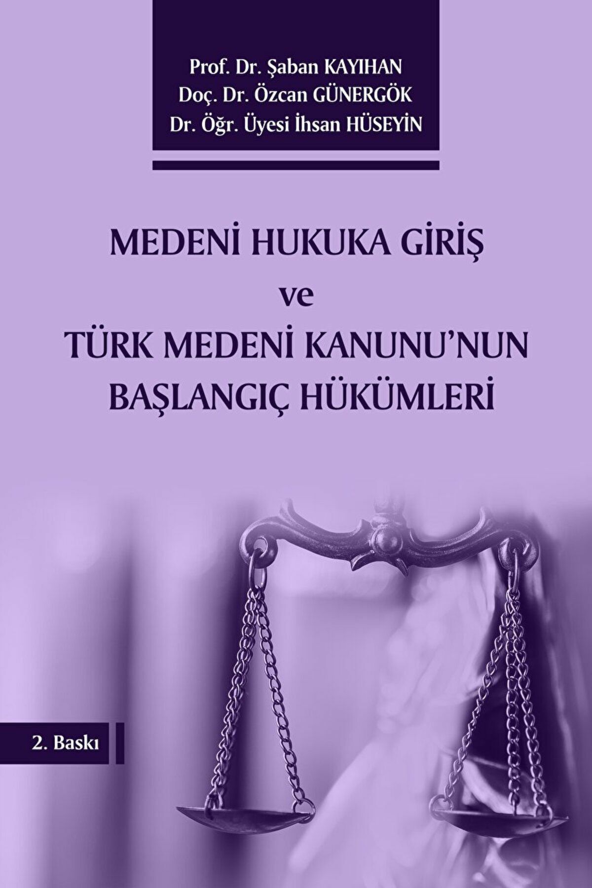 Medeni Hukuka Giriş ve Türk Medeni Kanunu'nun Başlangıç Hükümleri / 9786057858948