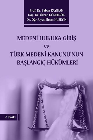 Medeni Hukuka Giriş ve Türk Medeni Kanunu'nun Başlangıç Hükümleri / 9786057858948