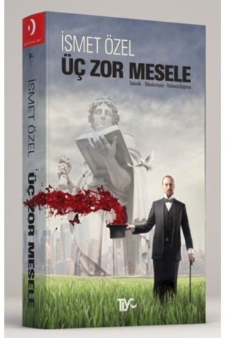Üç Zor Mesele Teknik - Medeniyet - Yabancılaşma
